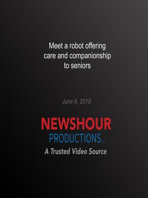 cover image of Meet a robot offering care and companionship to seniors